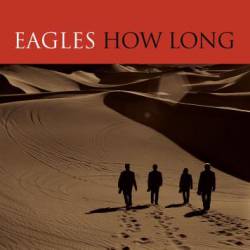 The Eagles : How Long